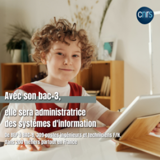 Photo enfant devant ordinateur. Texte : Avec son bac+3 elle sera administratrice des systèmes d'information. De BEP à BAC+8, 309 poste ingénieurs et techniciens F/H dans 200 métiers partout en France